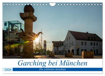 Garching bei München / Die schönsten Ansichten. (Wandkalender 2026 DIN A4 quer), CALVENDO Monatskalender