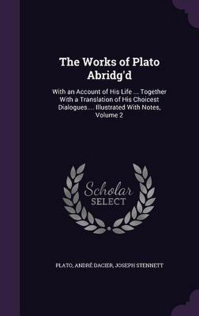 The Works of Plato Abridg’d