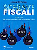 Schiavi fiscali. 2009-2019: dall’elogio alla lode di chi si difende dalle tasse