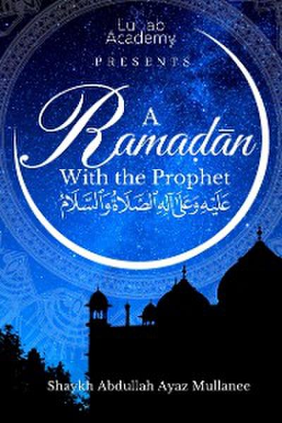 A Ramadan With The Prophet