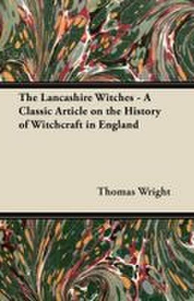 The Lancashire Witches - A Classic Article on the History of Witchcraft in England