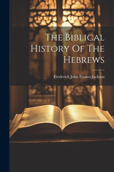 The Biblical History Of The Hebrews