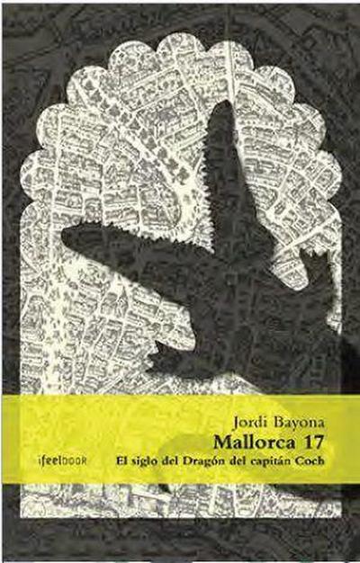 Mallorca 17 : el siglo del Dragón del capitán Coch