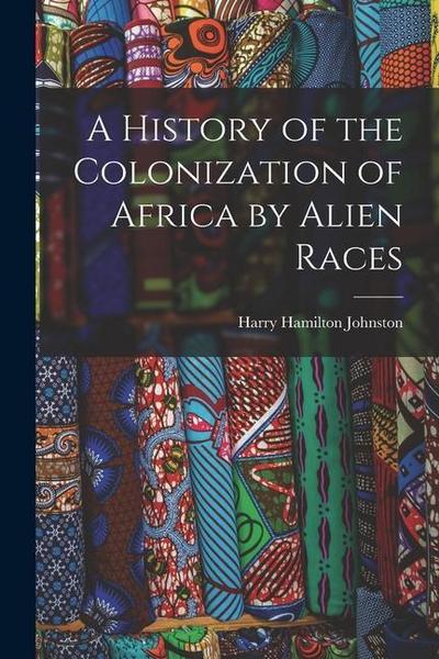 A History of the Colonization of Africa by Alien Races