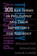 101 Key Terms in Philosophy and Their Importance for Theology