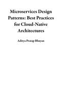 Microservices Design Patterns: Best Practices for Cloud-Native Architectures