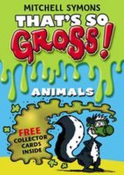 That’s So Gross!