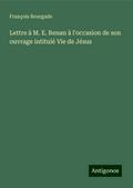 Lettre à M. E. Renan à l’occasion de son ouvrage intitulé Vie de Jésus