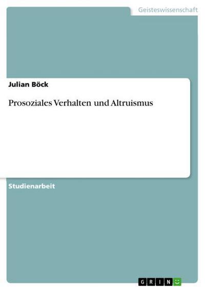 Prosoziales Verhalten und Altruismus - Julian Böck