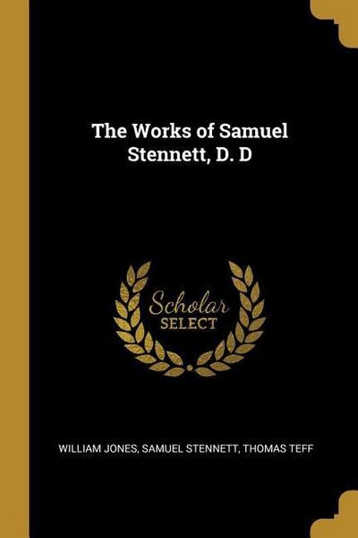 The Works of Samuel Stennett, D. D