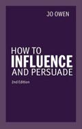 How to Influence and Persuade