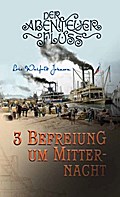 Der Abenteuer-Fluss 3 - Befreiung um Mitternacht
