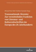 Transnationale Akzente: Zur vermittelnden Funktion von Literatur- und Kulturzeitschriften im Europa des 20. Jahrhunderts
