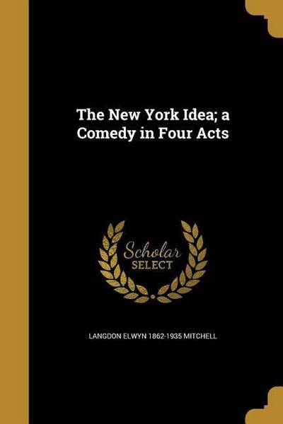 The New York Idea; a Comedy in Four Acts
