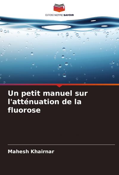 Un petit manuel sur l’atténuation de la fluorose