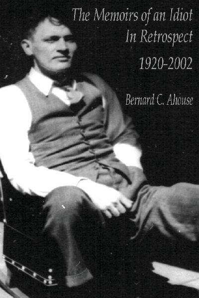 Memoirs of an idiot - In Retrospect - Bernard C. Ahouse