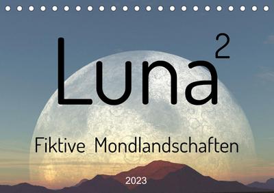 Luna 2 - Fiktive Mondlandschaften (Tischkalender 2023 DIN A5 quer)