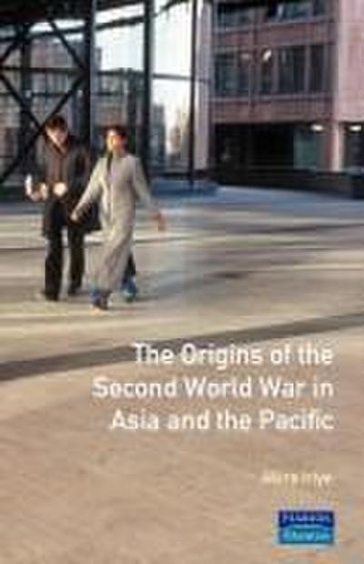 The Origins of the Second World War in Asia and the Pacific