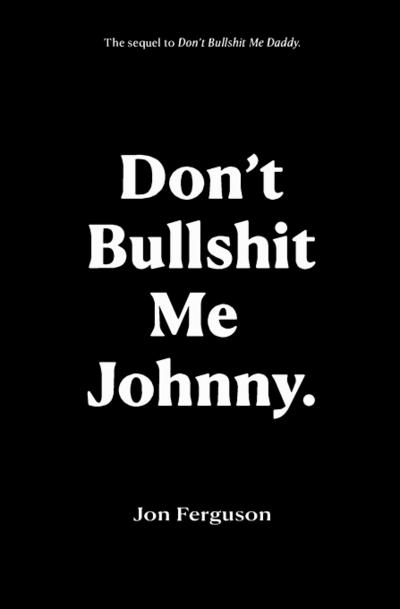 Don’t Bullshit Me Johnny
