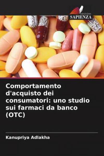 Comportamento d’acquisto dei consumatori: uno studio sui farmaci da banco (OTC)