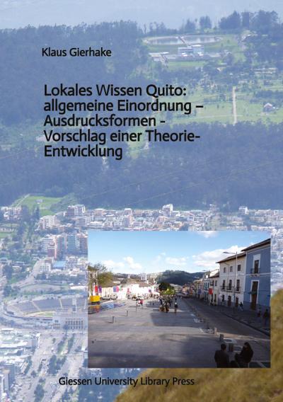 Lokales Wissen Quito: allgemeine Einordnung - Ausdrucksformen -  Vorschlag einer Theorie-Entwicklung