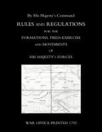 Rules and Regulations for the Formations, Field-Exercise and Movements of His Majestyos Forces (1792)