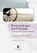 Kreuz und quer durch Europa. Von Krieg, Politik, K