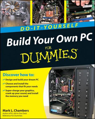 Build Your Own PC Do-It-Yourself for Dummies