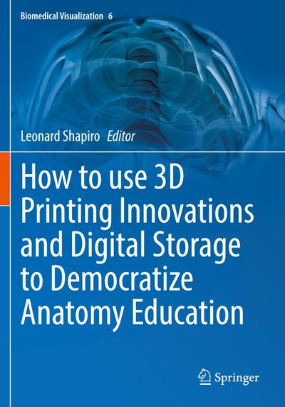 How to use 3D Printing Innovations and Digital Storage to Democratize Anatomy Education