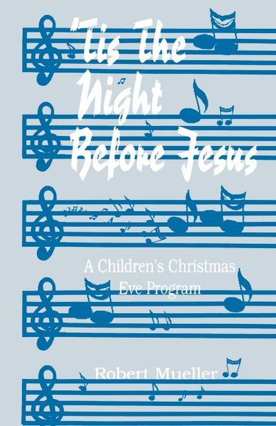 ’Tis The Night Before Jesus: A Children’s Christmas Eve Program