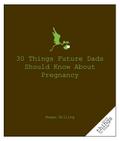 30 Things Future Dads Should Know About P...