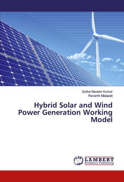Hybrid Solar and Wind Power Generation Working Model