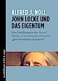John Locke und das Eigentum: Eine Einführung in den Second Treatise of Government und seine "great foundation of property"