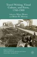 Travel Writing, Visual Culture, and Form, 1760-190