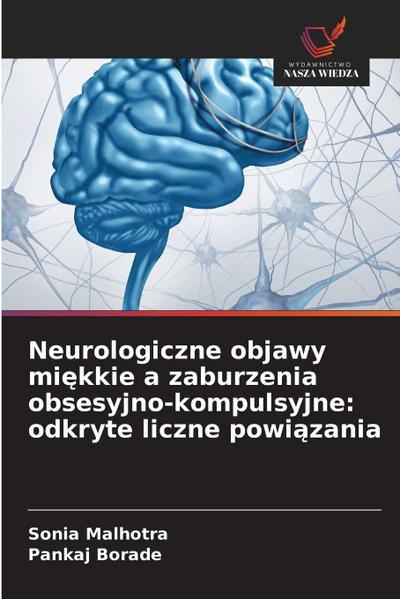 Neurologiczne objawy mi¿kkie a zaburzenia obsesyjno-kompulsyjne: odkryte liczne powi¿zania