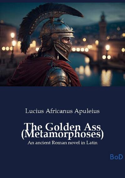 The Golden Ass (Metamorphoses)