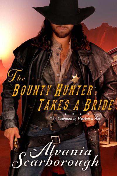The Bounty Hunter Takes A Bride (The Lawmen of Harker’s Hell, #1)