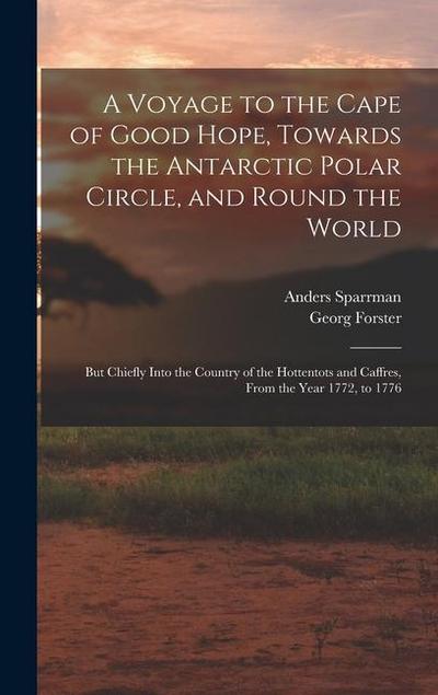 A Voyage to the Cape of Good Hope, Towards the Antarctic Polar Circle, and Round the World