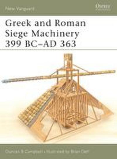 Greek and Roman Siege Machinery 399 BC-AD 363
