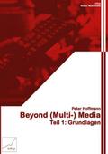 Beyond (Multi-) Media