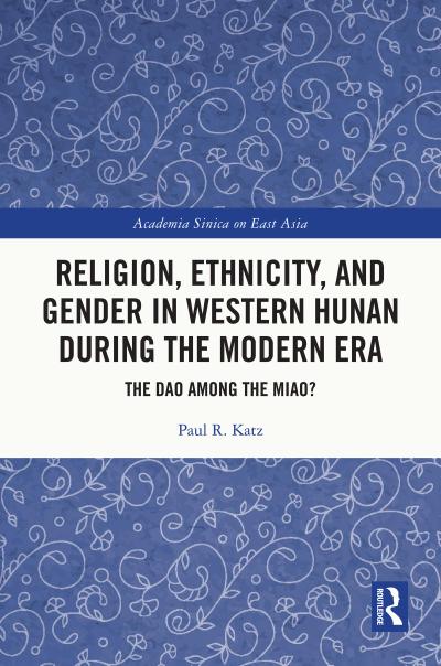 Religion, Ethnicity, and Gender in Western Hunan during the Modern Era