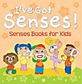 I’ve Got Senses!: Senses Books for Kids