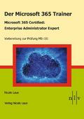 Der Microsoft 365 Trainer Microsoft 365 Certified- Enterprise Administrator Expert