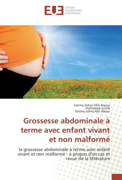 Grossesse abdominale à terme avec enfant vivant et non malformé