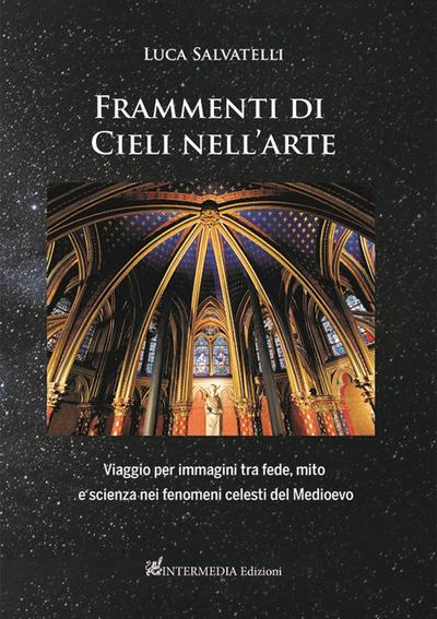 Frammenti di cieli nell’arte. Viaggio per immagini tra fede, mito e scienza nei fenomeni celesti del Medioevo
