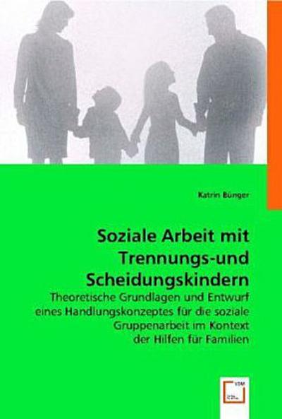 Soziale Arbeit mit Trennungs-und Scheidungskindern