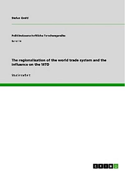 The regionalisation of the world trade system and the influence on the WTO