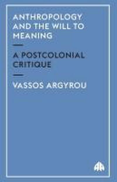 Anthropology And The Will To Meaning