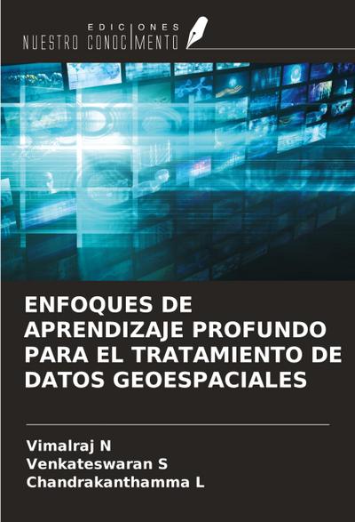 ENFOQUES DE APRENDIZAJE PROFUNDO PARA EL TRATAMIENTO DE DATOS GEOESPACIALES