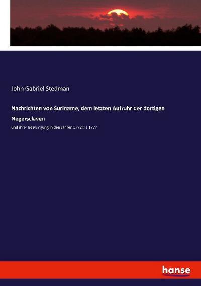 Nachrichten von Suriname, dem letzten Aufruhr der dortigen Negersclaven